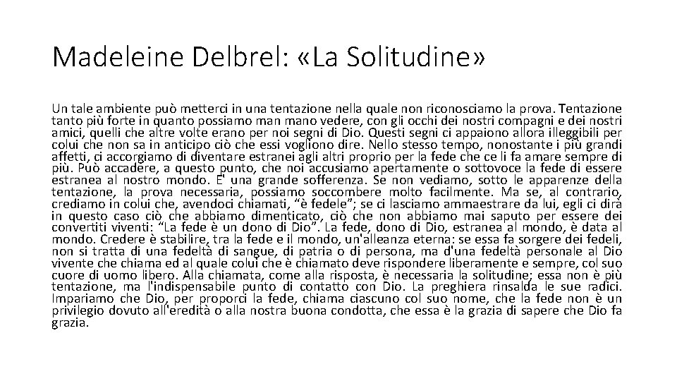 Madeleine Delbrel: «La Solitudine» Un tale ambiente può metterci in una tentazione nella quale