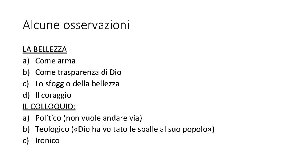 Alcune osservazioni LA BELLEZZA a) Come arma b) Come trasparenza di Dio c) Lo