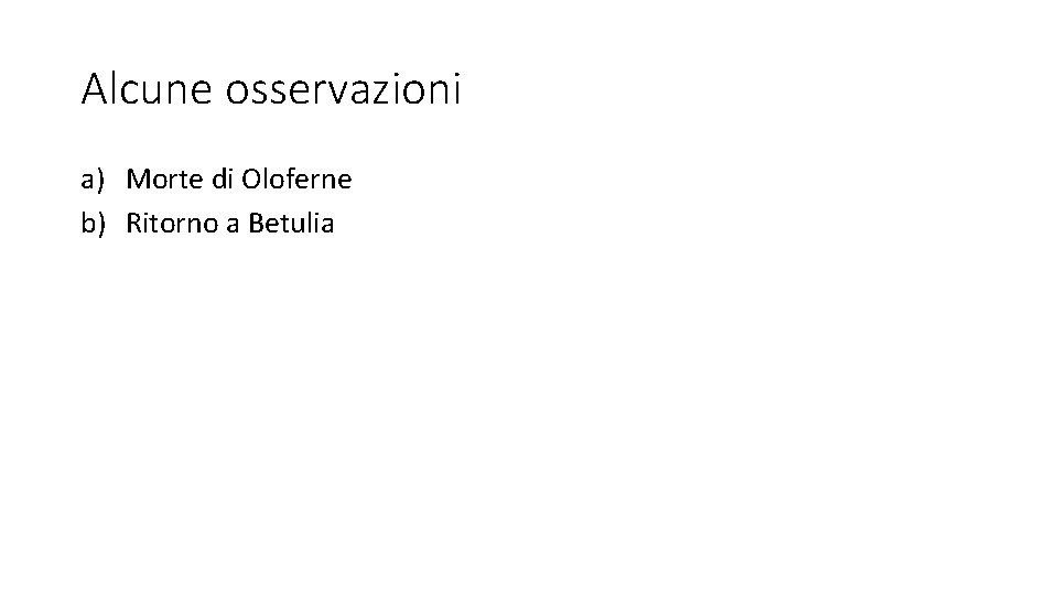 Alcune osservazioni a) Morte di Oloferne b) Ritorno a Betulia 