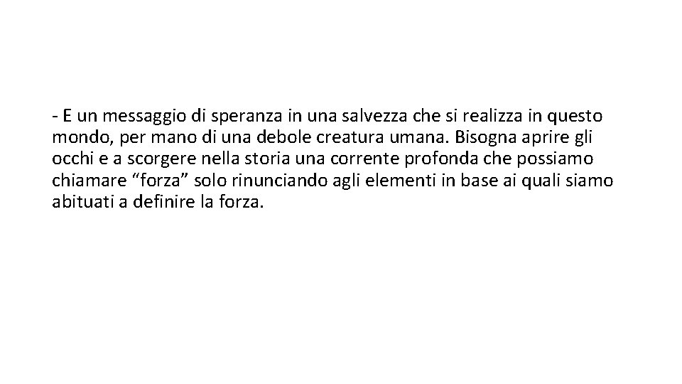 - E un messaggio di speranza in una salvezza che si realizza in questo