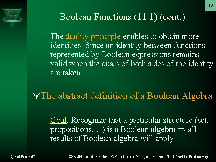 12 Boolean Functions (11. 1) (cont. ) – The duality principle enables to obtain 12 Boolean Functions (11. 1) (cont. ) – The duality principle enables to obtain