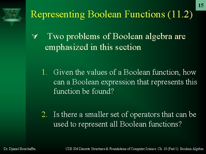 Representing Boolean Functions (11. 2) Ú 15 Two problems of Boolean algebra are emphasized Representing Boolean Functions (11. 2) Ú 15 Two problems of Boolean algebra are emphasized
