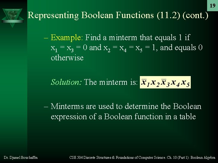 19 Representing Boolean Functions (11. 2) (cont. ) – Example: Find a minterm that 19 Representing Boolean Functions (11. 2) (cont. ) – Example: Find a minterm that