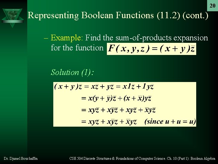 20 Representing Boolean Functions (11. 2) (cont. ) – Example: Find the sum-of-products expansion 20 Representing Boolean Functions (11. 2) (cont. ) – Example: Find the sum-of-products expansion