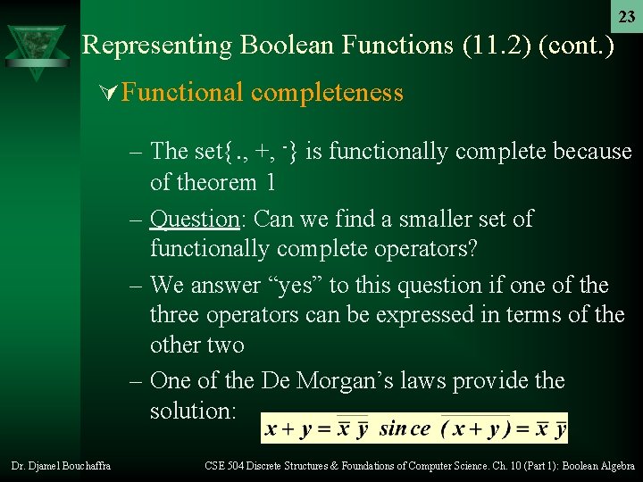 23 Representing Boolean Functions (11. 2) (cont. ) Ú Functional completeness – The set{. 23 Representing Boolean Functions (11. 2) (cont. ) Ú Functional completeness – The set{.
