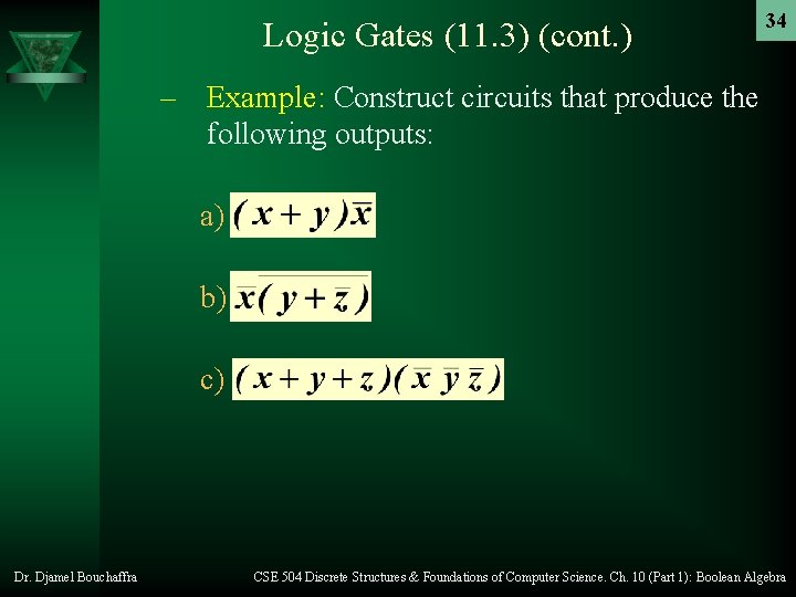 Logic Gates (11. 3) (cont. ) 34 – Example: Construct circuits that produce the Logic Gates (11. 3) (cont. ) 34 – Example: Construct circuits that produce the