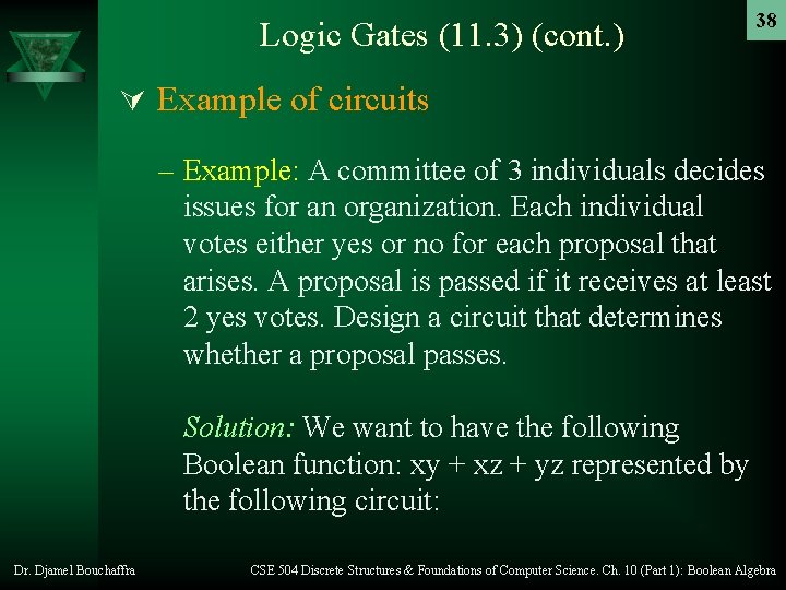 Logic Gates (11. 3) (cont. ) 38 Ú Example of circuits – Example: A Logic Gates (11. 3) (cont. ) 38 Ú Example of circuits – Example: A