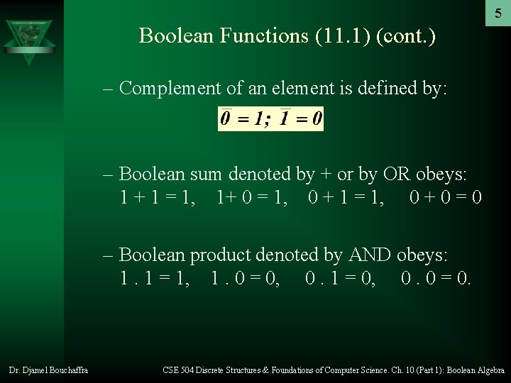 5 Boolean Functions (11. 1) (cont. ) – Complement of an element is defined 5 Boolean Functions (11. 1) (cont. ) – Complement of an element is defined