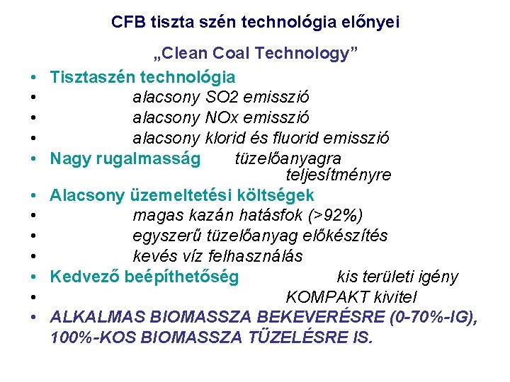 CFB tiszta szén technológia előnyei • • • „Clean Coal Technology” Tisztaszén technológia alacsony