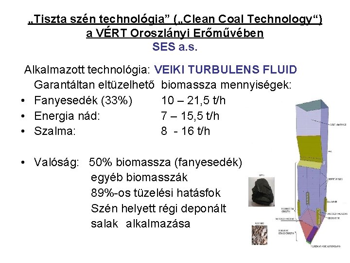 „Tiszta szén technológia” („Clean Coal Technology“) a VÉRT Oroszlányi Erőművében SES a. s. Alkalmazott