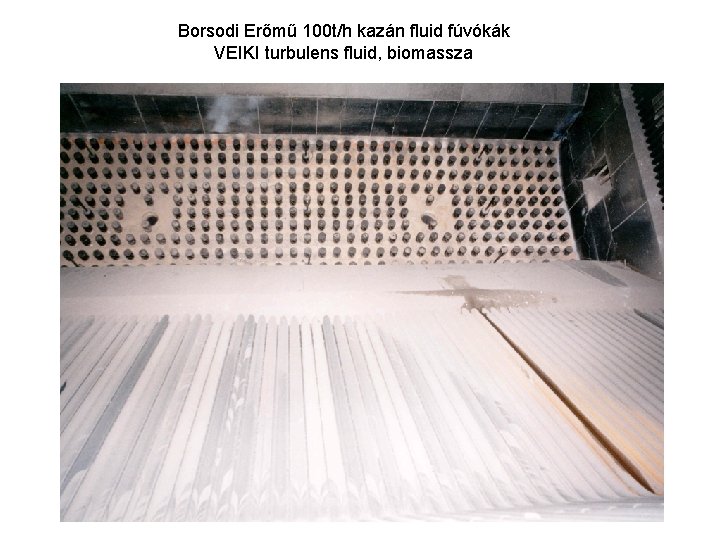 Borsodi Erőmű 100 t/h kazán fluid fúvókák VEIKI turbulens fluid, biomassza 