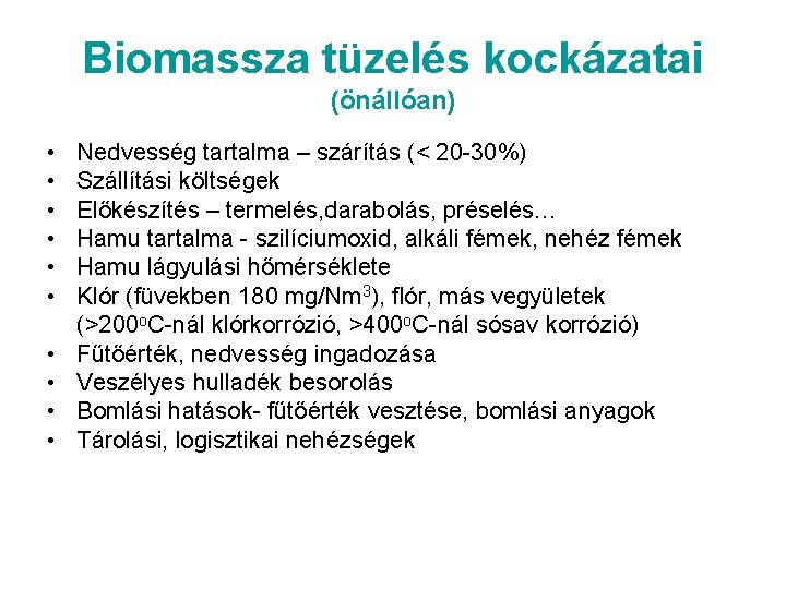 Biomassza tüzelés kockázatai (önállóan) • • • Nedvesség tartalma – szárítás (< 20 -30%)