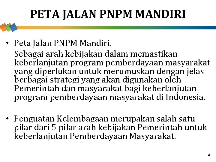PETA JALAN PNPM MANDIRI • Peta Jalan PNPM Mandiri. Sebagai arah kebijakan dalam memastikan