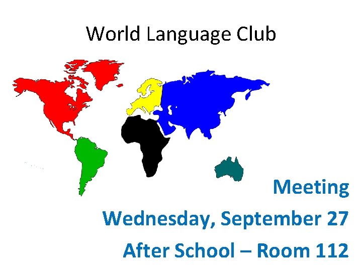 World Language Club Meeting Wednesday, September 27 After School – Room 112 