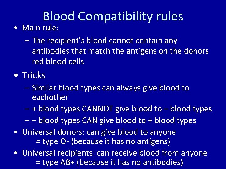 Blood Compatibility rules • Main rule: – The recipient’s blood cannot contain any antibodies