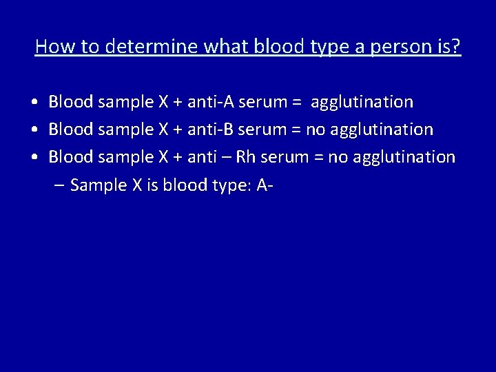 How to determine what blood type a person is? • Blood sample X +