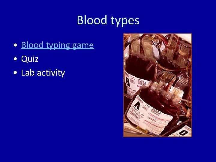 Blood types • Blood typing game • Quiz • Lab activity 