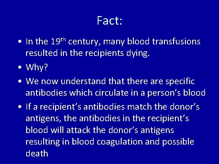 Fact: • In the 19 th century, many blood transfusions resulted in the recipients