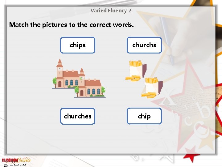 Varied Fluency 2 Match the pictures to the correct words. © Classroom Secrets Limited