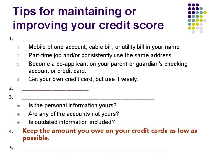 Tips for maintaining or improving your credit score 1. 2. 3. 4. 5. ______________