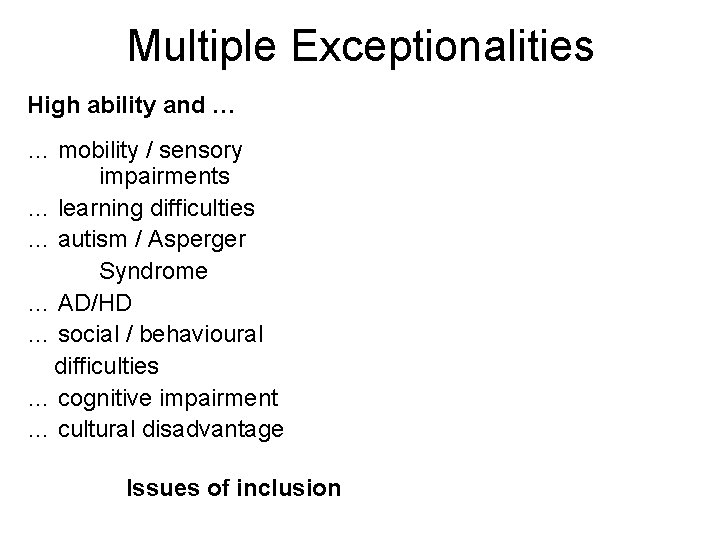 Multiple Exceptionalities High ability and … … mobility / sensory impairments … learning difficulties