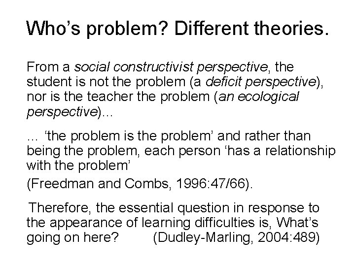 Who’s problem? Different theories. From a social constructivist perspective, the student is not the