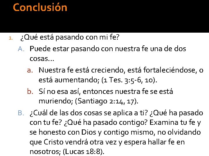 Conclusión 1. ¿Qué está pasando con mi fe? A. Puede estar pasando con nuestra