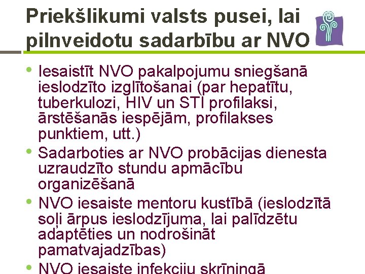 Priekšlikumi valsts pusei, lai pilnveidotu sadarbību ar NVO • Iesaistīt NVO pakalpojumu sniegšanā •