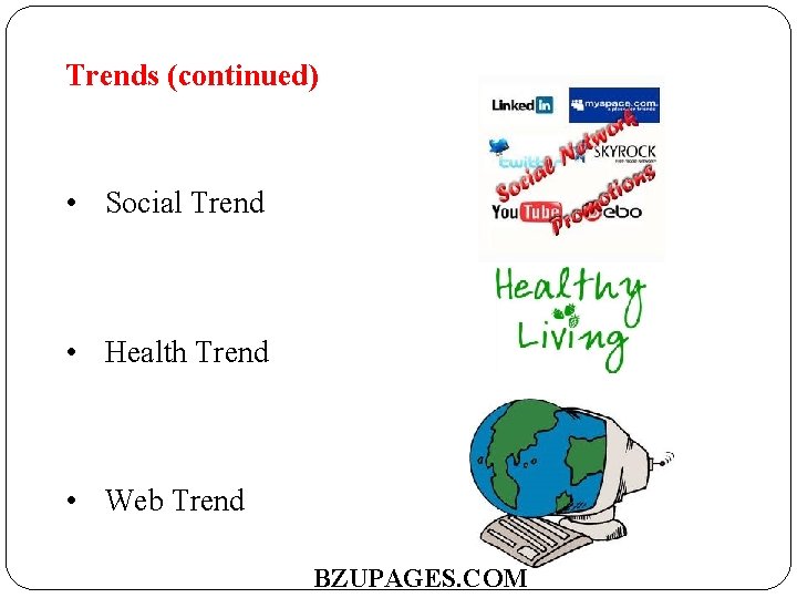 Trends (continued) • Social Trend • Health Trend • Web Trend BZUPAGES. COM 