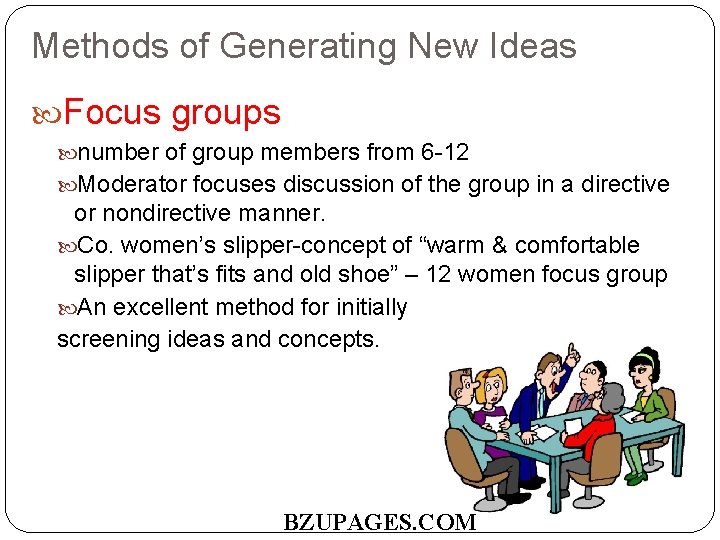 Methods of Generating New Ideas Focus groups number of group members from 6 -12