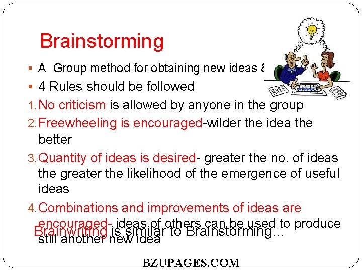 Brainstorming A Group method for obtaining new ideas & solutions 4 Rules should be