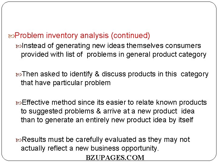  Problem inventory analysis (continued) Instead of generating new ideas themselves consumers provided with