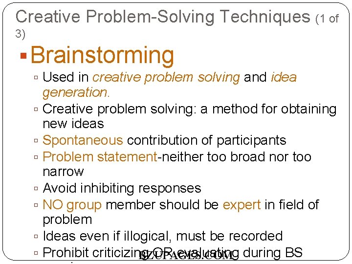 Creative Problem-Solving Techniques (1 of 3) Brainstorming Used in creative problem solving and idea