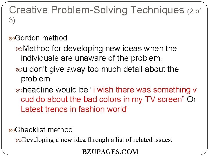 Creative Problem-Solving Techniques (2 of 3) Gordon method Method for developing new ideas when