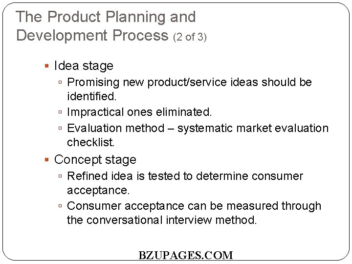 The Product Planning and Development Process (2 of 3) Idea stage Promising new product/service