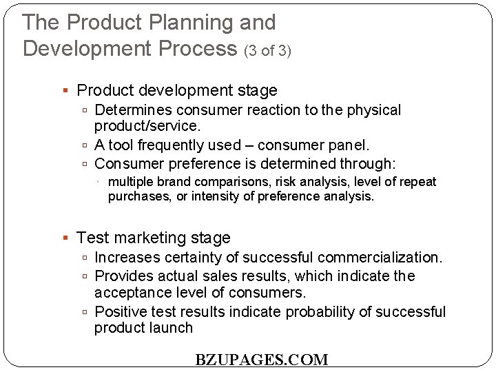 The Product Planning and Development Process (3 of 3) Product development stage Determines consumer
