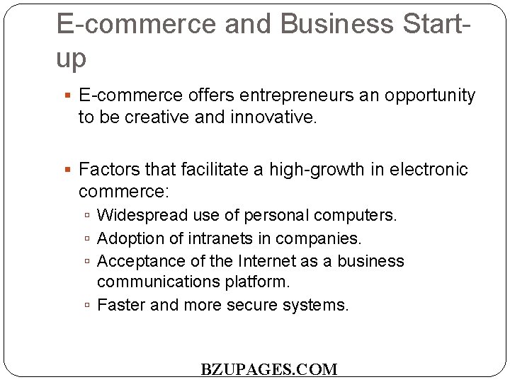 E-commerce and Business Startup E-commerce offers entrepreneurs an opportunity to be creative and innovative.