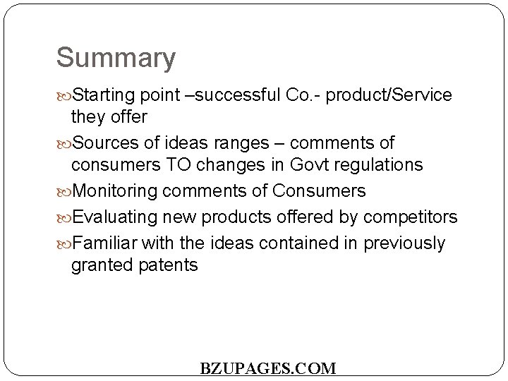 Summary Starting point –successful Co. - product/Service they offer Sources of ideas ranges –