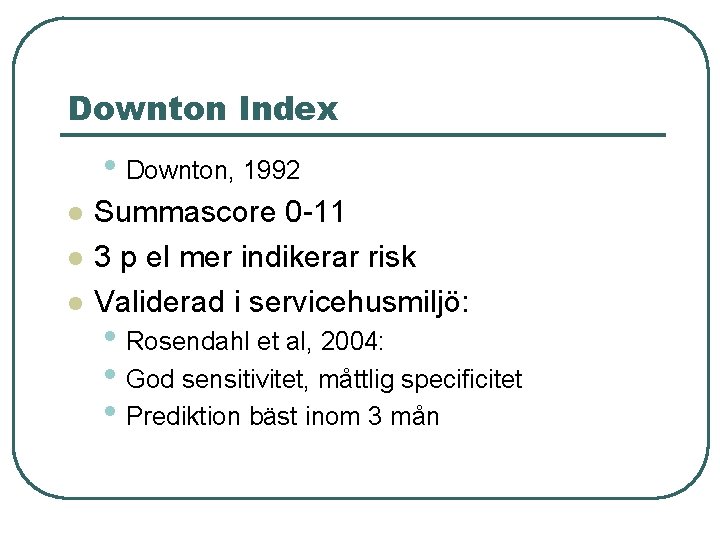 Downton Index • Downton, 1992 l l l Summascore 0 -11 3 p el