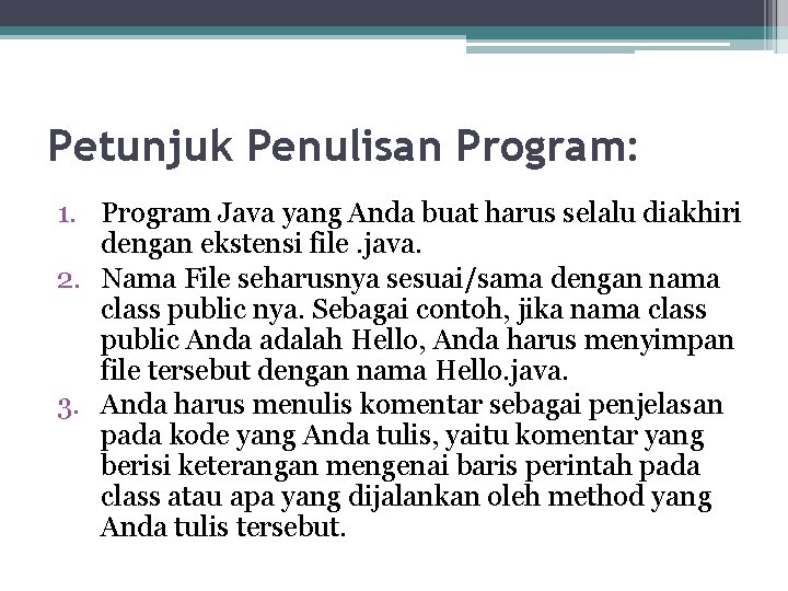 Petunjuk Penulisan Program: 1. Program Java yang Anda buat harus selalu diakhiri dengan ekstensi
