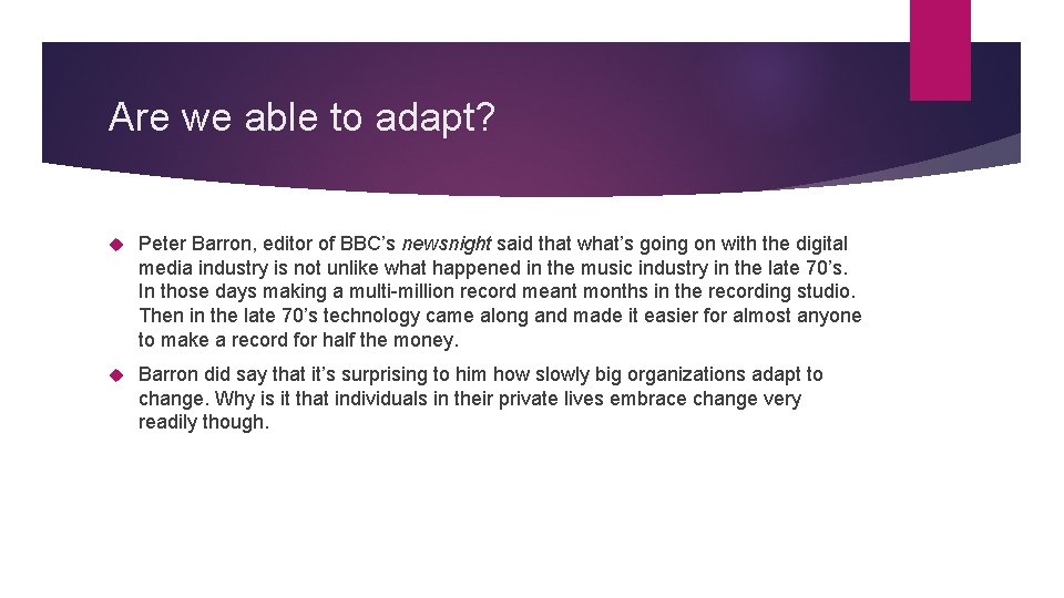 Are we able to adapt? Peter Barron, editor of BBC’s newsnight said that what’s