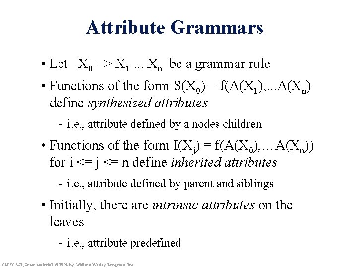 Attribute Grammars • Let X 0 => X 1. . . Xn be a