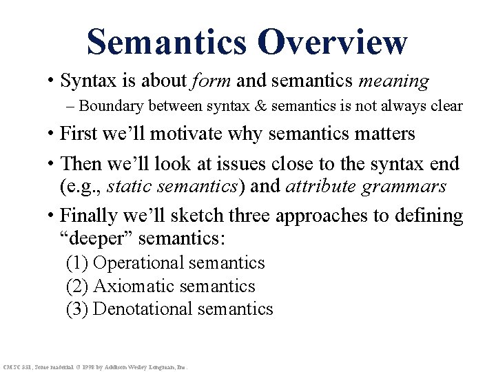 Semantics Overview • Syntax is about form and semantics meaning – Boundary between syntax