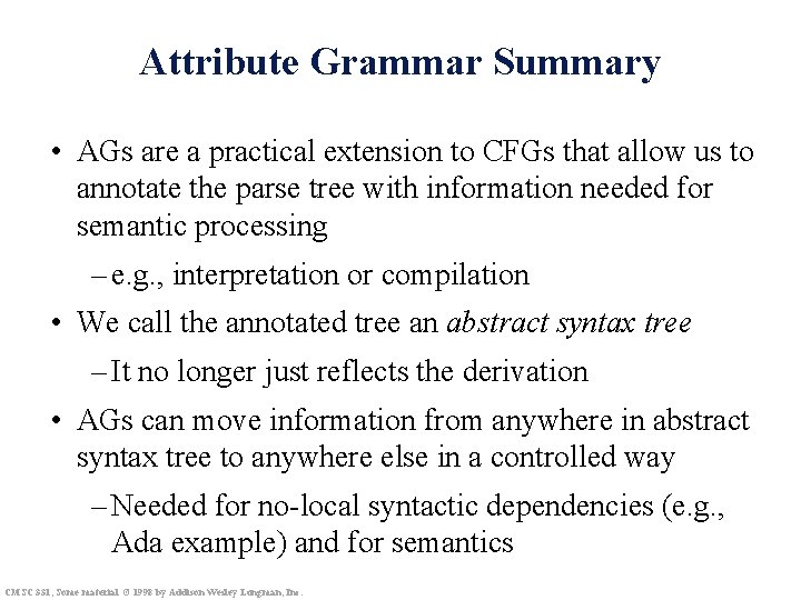 Attribute Grammar Summary • AGs are a practical extension to CFGs that allow us