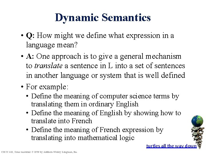 Dynamic Semantics • Q: How might we define what expression in a language mean?