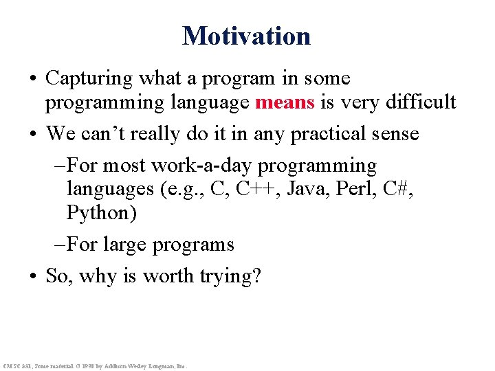 Motivation • Capturing what a program in some programming language means is very difficult