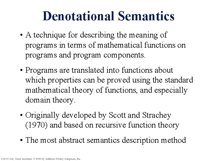 Denotational Semantics • A technique for describing the meaning of programs in terms of