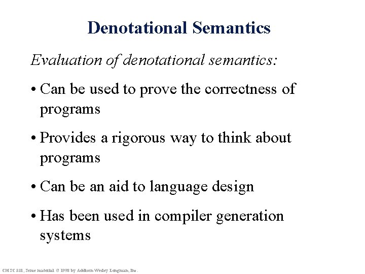 Denotational Semantics Evaluation of denotational semantics: • Can be used to prove the correctness