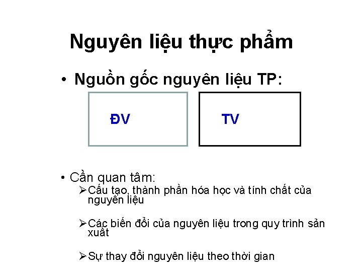 Nguyên liệu thực phẩm • Nguồn gốc nguyên liệu TP: ĐV TV • Cần