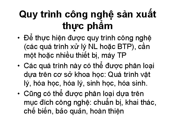 Quy trình công nghệ sản xuất thực phẩm • Để thực hiện được quy